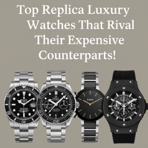 Read more about the article Get the Look for Less: Top Replica Luxury Watches That Rival Their Expensive Counterparts