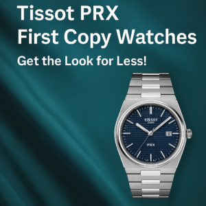 Read more about the article The Hottest Trendsetter: Tissot PRX First Copy Watches – Get the Look for Less
