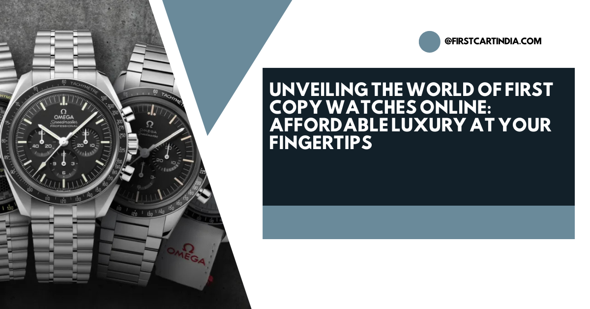 Read more about the article Unveiling the World of First Copy Watches Online: Affordable Luxury at Your Fingertips